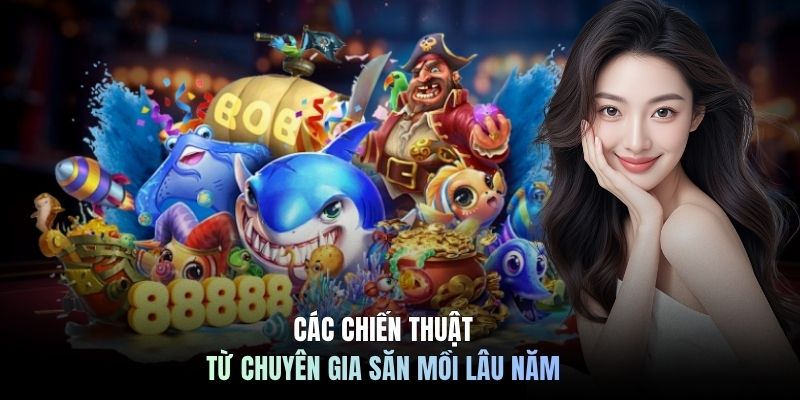 Các chiến thuật từ chuyên gia săn mồi lâu năm