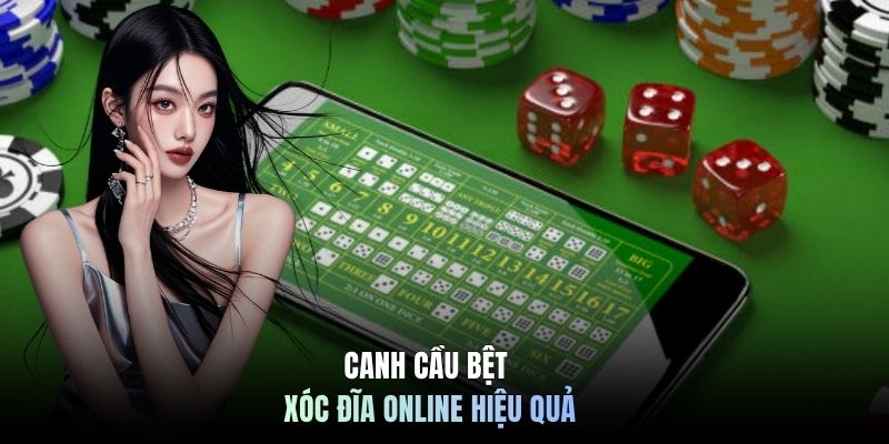 Canh cầu bệt Xóc Đĩa online hiệu quả