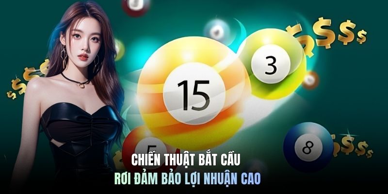 Chiến thuật bắt cầu rơi đảm bảo lợi nhuận cao