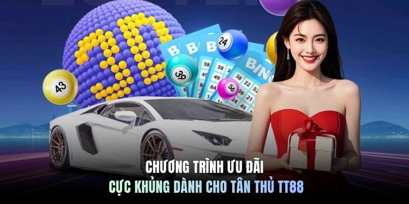 Chương trình ưu đãi cực khủng dành cho tân thủ TT88