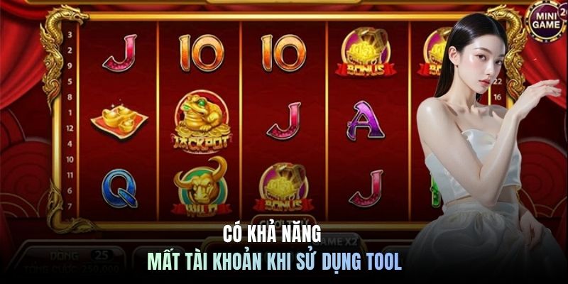 Có khả năng mất tài khoản khi sử dụng tool