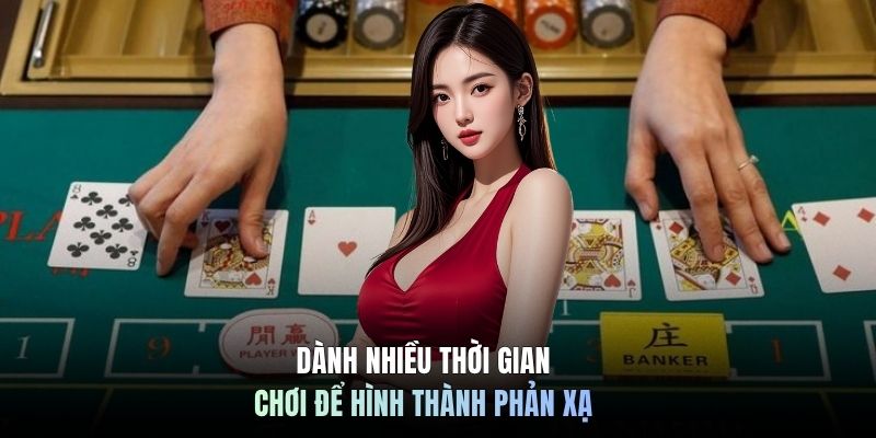 Dành nhiều thời gian chơi để hình thành phản xạ