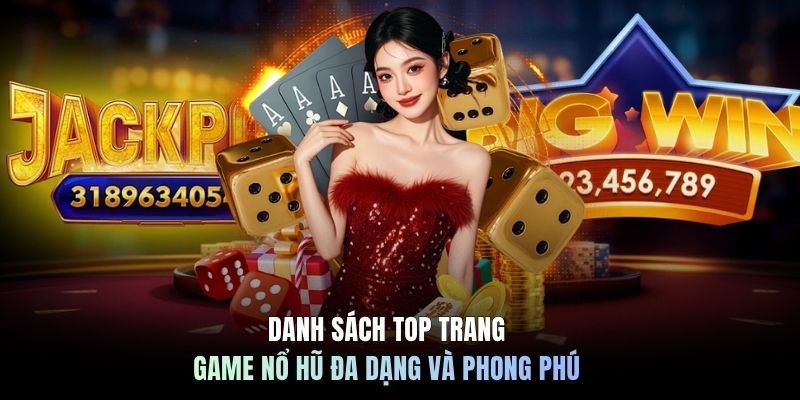 Danh sách top trang game nổ hũ đa dạng và phong phú