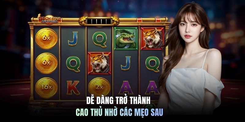 Dễ dàng trở thành cao thủ nhờ các mẹo sau