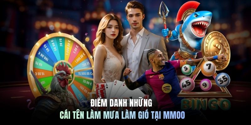 Điểm danh những cái tên làm mưa làm gió tại MMOO