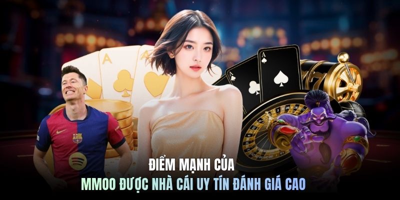 Điểm mạnh của MMOO được nhà cái uy tín đánh giá cao