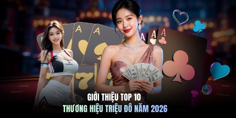 Giới thiệu top 10 thương hiệu triệu đô năm 2026