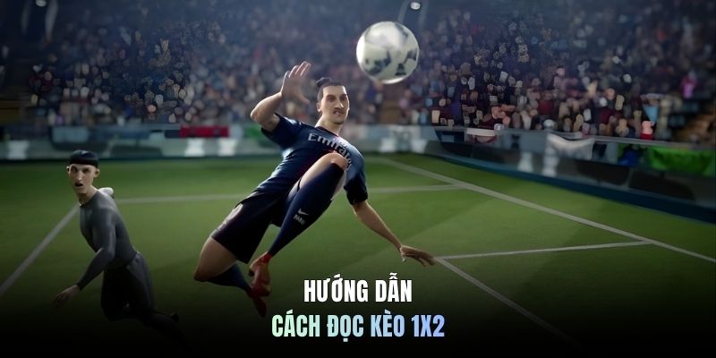 Hướng dẫn cách đọc kèo 1X2