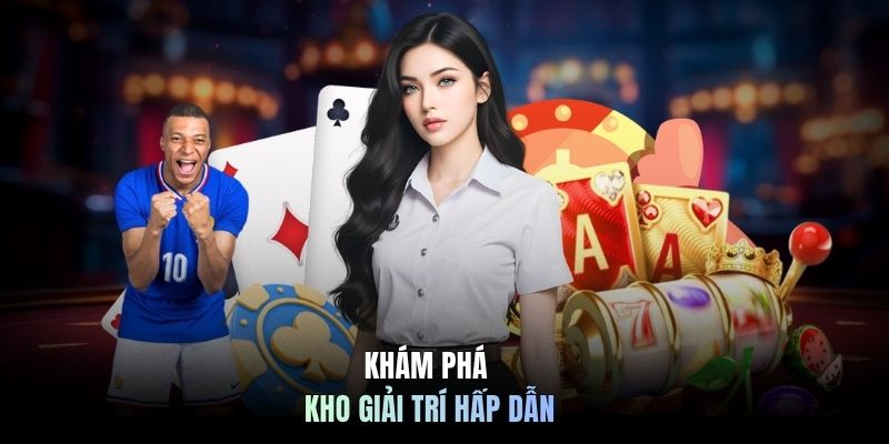 Khám phá kho giải trí hấp dẫn