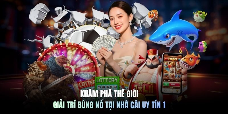 Khám phá thế giới giải trí bùng nổ tại địa chỉ cá cược số 1