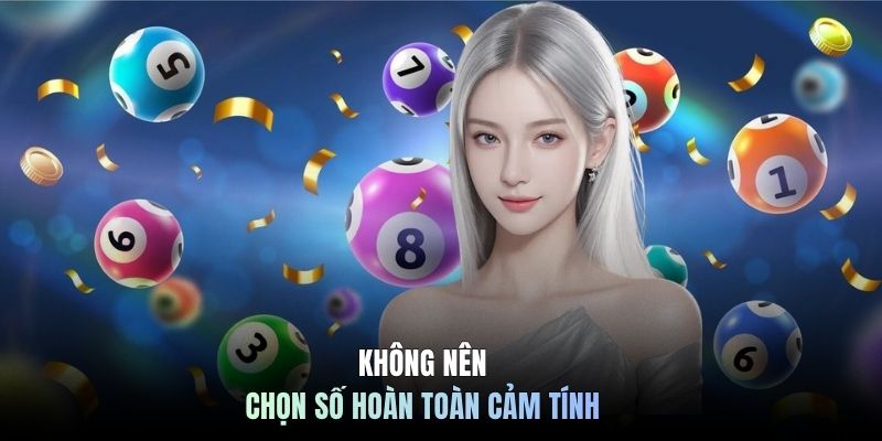 Không nên chọn số hoàn toàn cảm tính