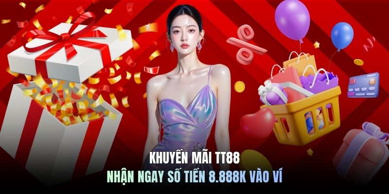 Khuyến mãi TT88 nhận ngay số tiền 8.888k vào ví