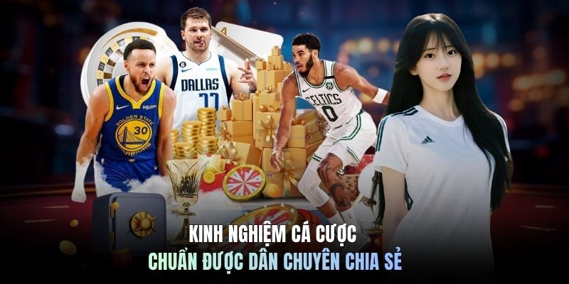 Kinh nghiệm cá cược chuẩn được dân chuyên chia sẻ