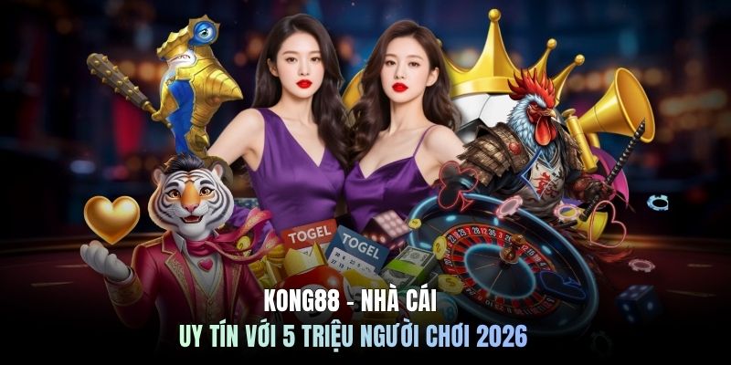KONG88 - Nhà Cái Uy Tín Với 5 Triệu Người Chơi 2026