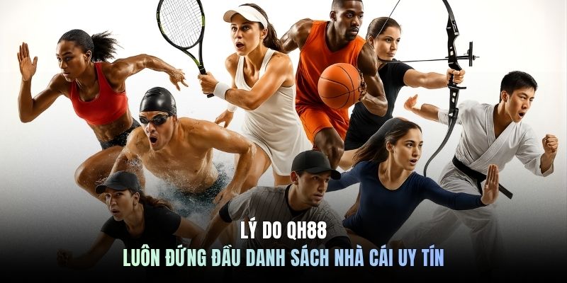 Lý do QH88 luôn đứng đầu danh sách nhà cái uy tín