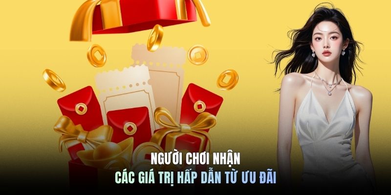 Người chơi nhận các giá trị hấp dẫn từ ưu đãi