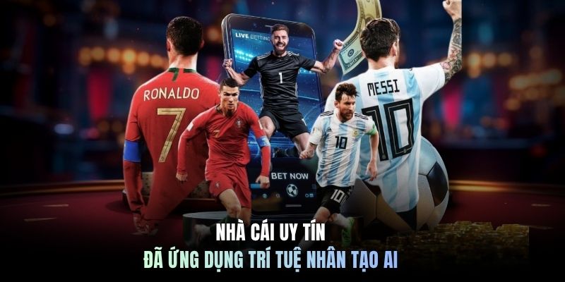 Nhà cái uy tín đã ứng dụng trí tuệ nhân tạo AI