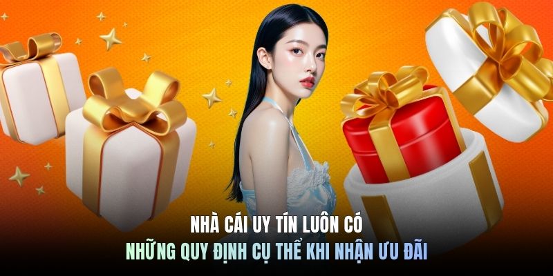Nhà cái uy tín luôn có những quy định cụ thể khi nhận ưu đãi