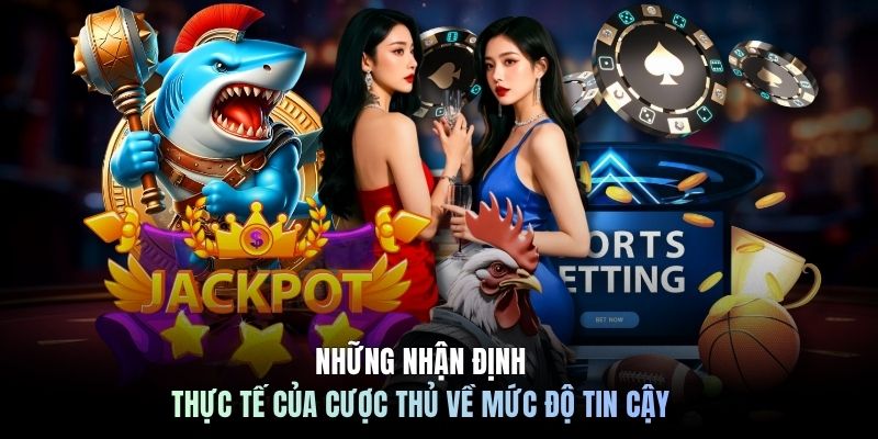 Những nhận định thực tế của cược thủ về mức độ tin cậy