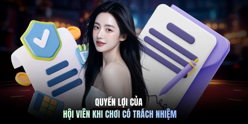 Quyền lợi của hội viên khi chơi có trách nhiệm