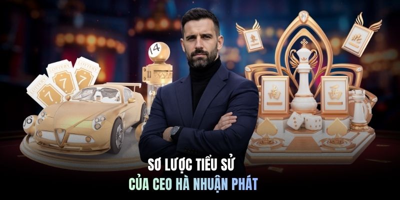 Sơ lược tiểu sử của CEO Hà Nhuận Phát