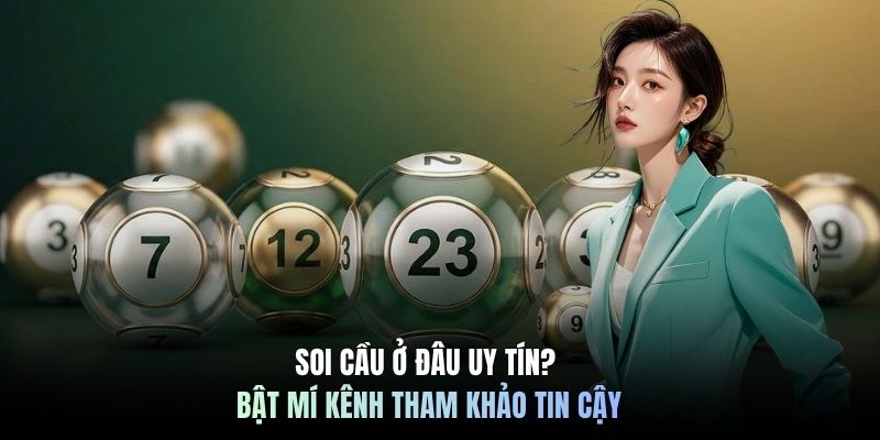 Soi Cầu Ở Đâu Uy Tín? Bật Mí Kênh Tham Khảo Tin Cậy