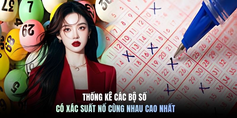 Thống kê các bộ số có xác suất nổ cùng nhau cao nhất 