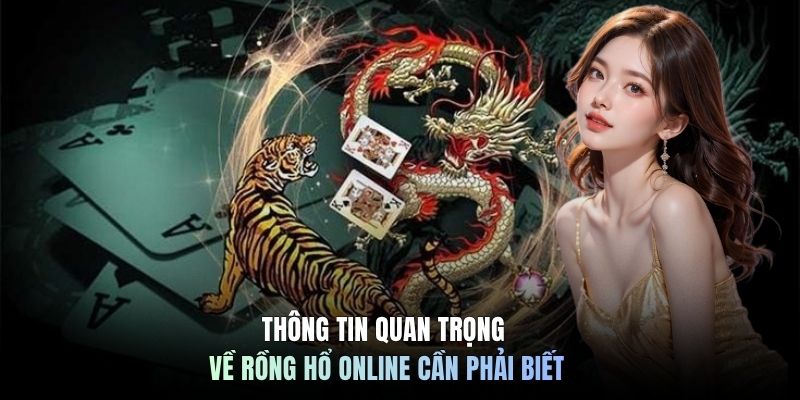 Thông tin quan trọng về Rồng Hổ online cần phải biết
