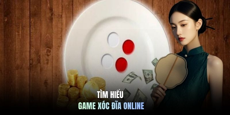 Tìm hiểu game Xóc Đĩa online