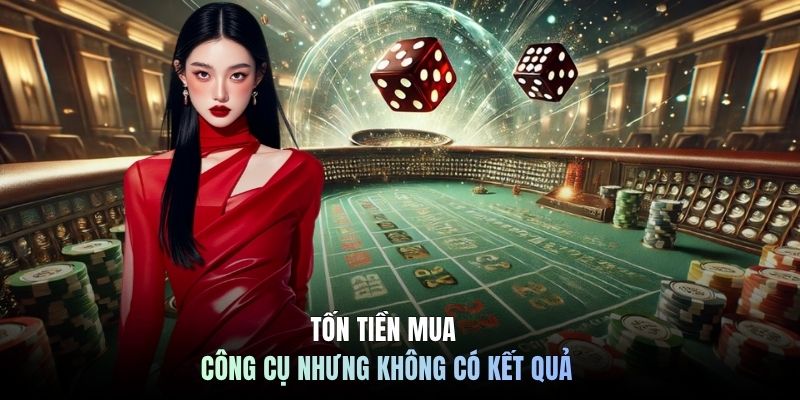 Tốn tiền mua công cụ nhưng không có kết quả