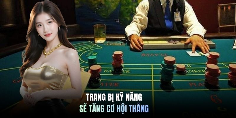 Trang bị kỹ năng sẽ tăng cơ hội thắng