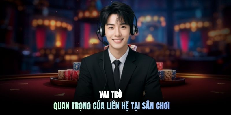 Vai trò quan trọng của liên hệ tại sân chơi